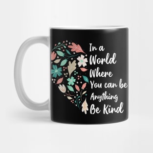 You Can Be Anything Be Kind Choose Kindness Mug